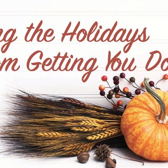 keeping-the-holidays-from-getting-you-down Keeping the Holidays from Getting You Down