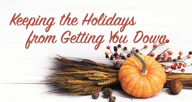 keeping-the-holidays-from-getting-you-down Keeping the Holidays from Getting You Down